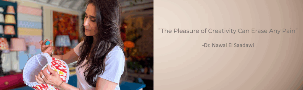 The Pleasure of Creativity Can Erase Any Pain -Dr. Nawal El Saadawi